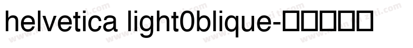 helvetica light0blique字体转换